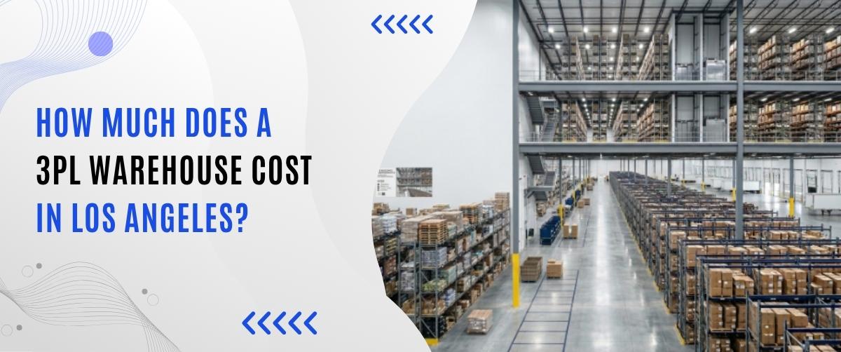 3PL warehouse cost Los Angeles