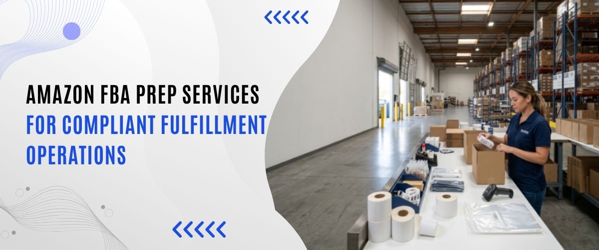 Amazon FBA prep services for compliant fulfillment operations