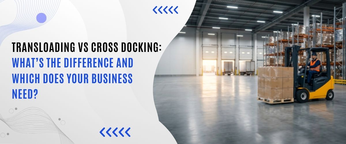 Transloading vs cross docking California — freight transfer at Long Beach port warehouse