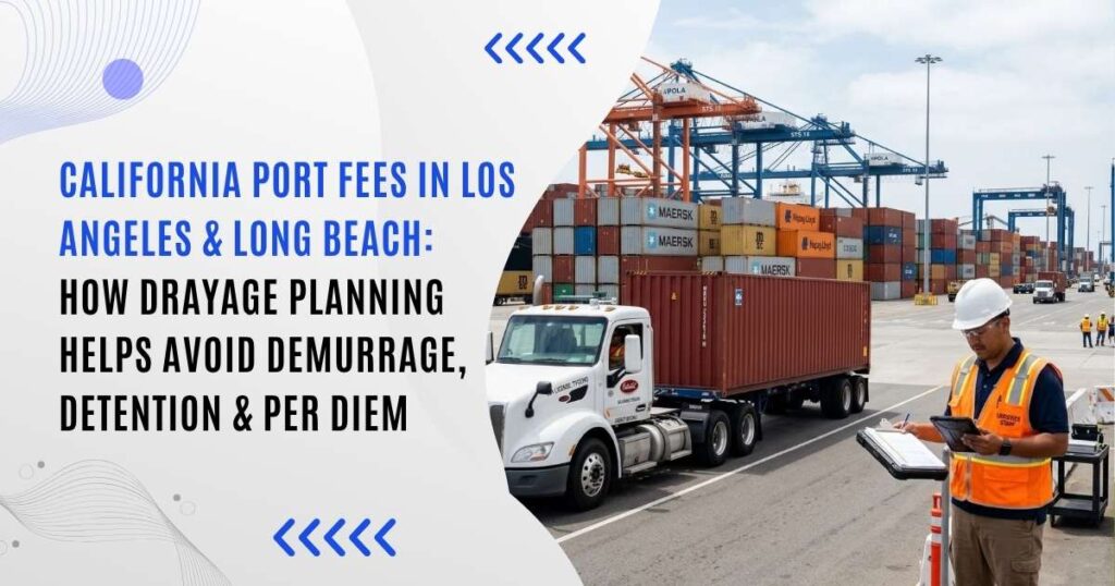 California port fees and container drayage planning in Los Angeles and Long Beach
