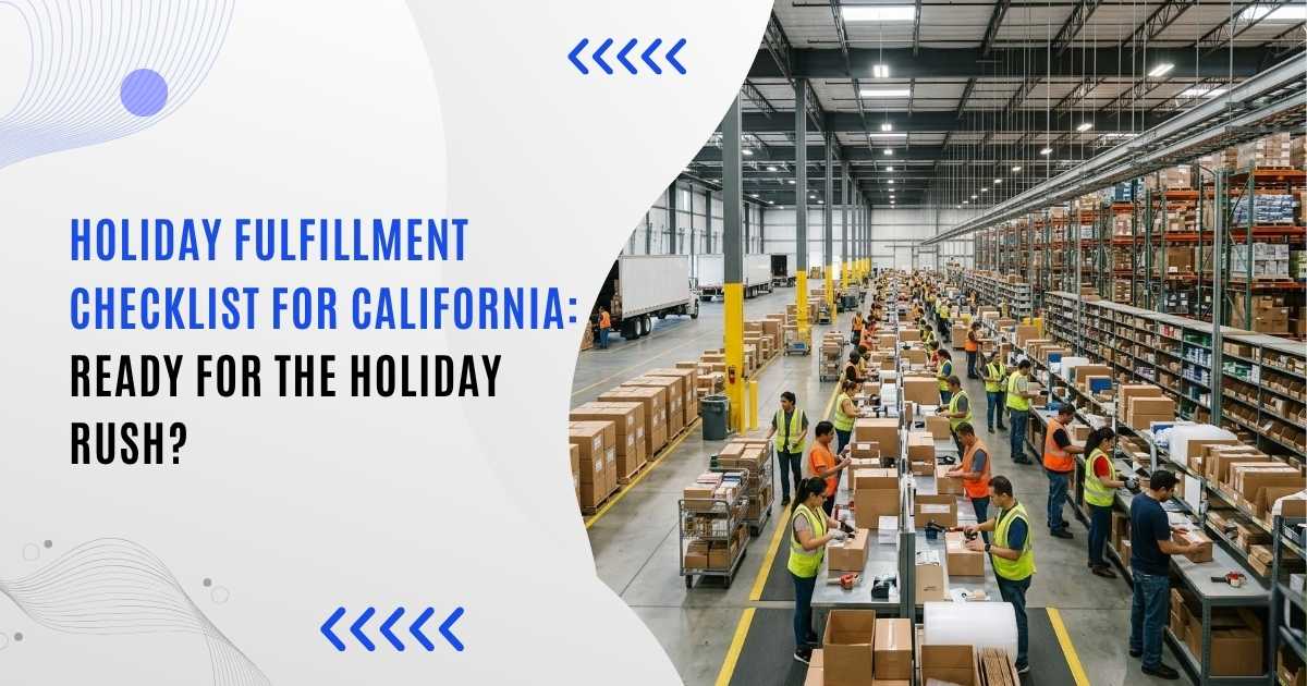 Holiday Fulfillment Checklist for California: Ready for the Holiday Rush?